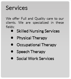 Services: Wound Care, Injections, Personal Care, Bathing, Feeding, Pain Management, Speech Therapy